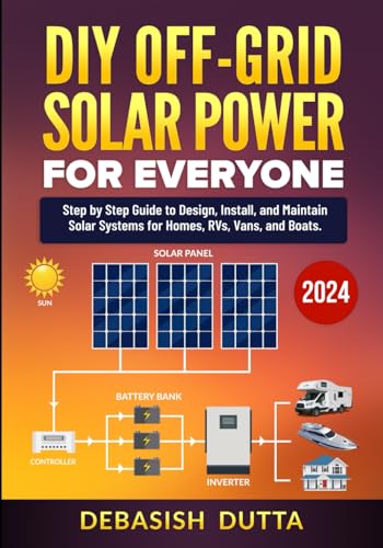 Cover of DIY Off-Grid Solar Power for Everyone: Step by Step Guide to Design, Install, and Maintain Solar Systems for Homes, RVs, Vans, and Boats