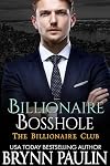 Billionaire Bosshole (Billionaire Club Book 5)