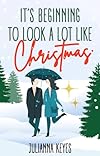 It's Beginning to Look a Lot Like Christmas: A Novella
