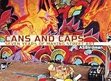 Can and Caps: Seven Years of Making Street Art