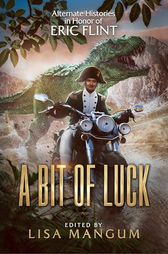 A Bit of Luck: Alternate Histories in Honor of Eric Flint book cover
