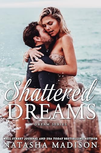 Shattered Dreams: A small town, enemies to lovers, forbidden romance (Dream Series)