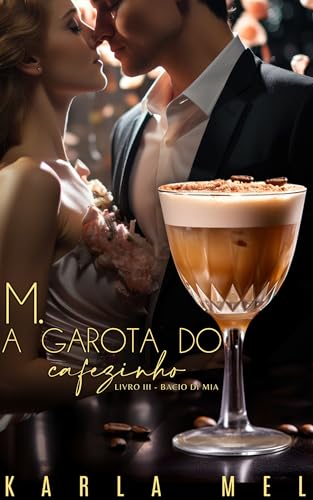 M. a Garota do Cafezinho: livro III: Bacio di Mia