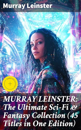Murray Leinster: The Ultimate Sci-fi & Fantasy Collection book cover