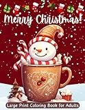 Large Print Merry Christmas Coloring Book For Adults: Relaxing Christmas Coloring Pages for Women, Men, and Seniors With Beautiful Winter Scenes