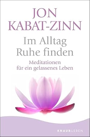 Achtsamkeit: Ein Weg zu mehr Gelassenheit und innerer Ruhe Jon Kabat-Zinn
