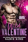 Wild Valentine: A grumpy mountain man and city girl romance (Wild Heart Mountain: Wild Rider's MC Book 7)