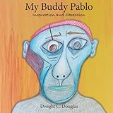 My Buddy Pablo: Inspiration and Obsession