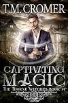 Captivating Magic (The Thorne Witches Book 14)
