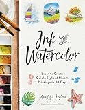 Ink and Watercolor: Learn to Create Quick, Stylized Sketch Paintings in 30 Days
