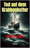 Tod auf dem Krabbenkutter: Die letzte Fahrt: Rätsel im Nebel (German Edition)