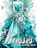 Dresses Fashion Coloring Book: 50 Stylish Outfits and Dresses Coloring Pages for Adult Relaxation, Featuring Stunning Gowns and Fashion Accessories | ... For Children, Teens, Daughters, Best Friends