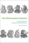The Philosophical Animal: On Zoopoetics and Interspecies Cosmopolitanism (SUNY Press Open Access)