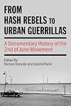 From Hash Rebels to Urban Guerrillas: A Documentary History of the 2nd of June Movement (Kersplebedeb)