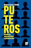 Puteros: Hombres, masculinidad y prostituci&oacute;n (Spanish Edition)