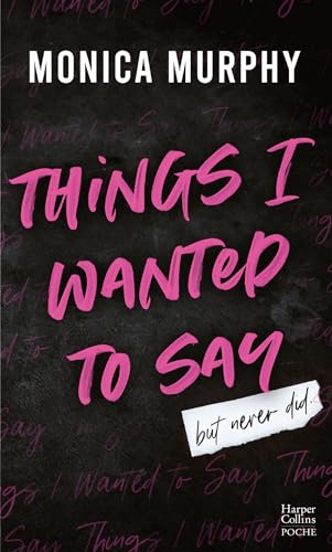 Things I Wanted to Say (But Never Did) (Édition française): Le phénomène Tiktok de Monica Murphy : la suite de la série de Dark romance Lancaster Prep (French Edition)