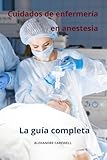 Cuidados de enfermería en anestesia: la guía completa