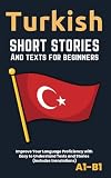Turkish – Short Stories And Texts for Beginners: Improve Your Language Proficiency with Easy to Understand Texts and Stories - Includes English Translations