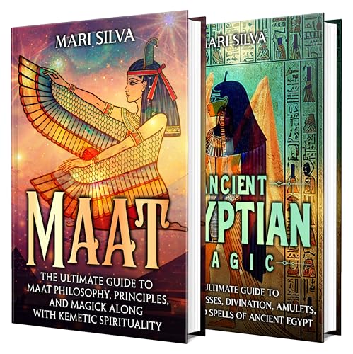 Maat and Ancient Egyptian Magic: Unlocking Maat Philosophy and Kemetic Spirituality, along with Gods, Goddesses, and Spells of Ancient Egypt