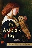 The Aziola’s Cry: A Novel of the Shelleys