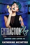 Extraction Play (Leather and Lattes Book 2)