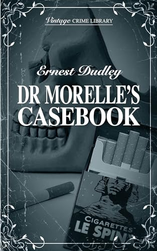 Dr Morelle's Casebook (By: Ernest Dudley) cover