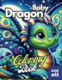 Dragon Coloring Book: 8.5”x11” - 54 Cute Baby Dragon Coloring for Kids, Teens, Adults Relaxation. Adorable Enchanting Fantasy Baby Dragons are Great for Imagination and Creatives of All Ages.