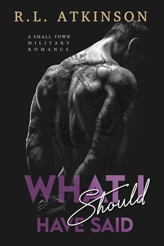 What I Should Have Said: A Small Town Military Romance (Anchors and Eagles Book 1)