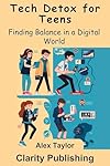 Tech Detox for Teens: Finding Balance in a Digital World