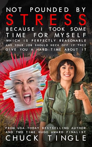 Not Pounded By Stress Because I Took Some Time For Myself Which Is Perfectly Reasonable And Your Job Should Heck Off If They Give You A Hard Time About It book cover