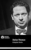 Delphi Complete Works of Dylan Thomas (Illustrated)