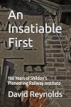 An Insatiable First: 190 Years of Shildon's Pioneering Railway Institute