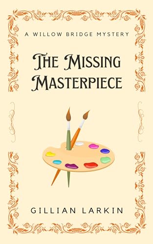The Missing Masterpiece: A Willow Bridge Mystery - Book 1 book cover