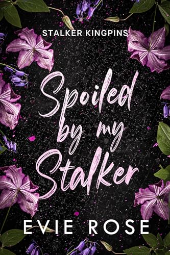Spoiled by my Stalker (By: Evie Rose) cover