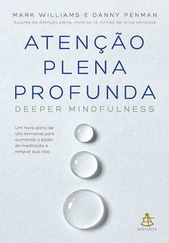 Atenção plena profunda: Um novo plano de oito semanas para a...