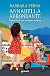 Annabella Abbondante. Il passato è una curiosa creatura (La giudice ficcanaso Vol. 3)