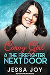 Curvy Girl and the Firefighter Next Door: Age Gap He Falls First Romance (Curvy Girls Date Book 10)
