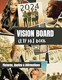 2024 Vision Board Clip Art Book: Success Magazine with Inspiring Words and Pictures to Manifest Your Dreams. Reality Kit Supplies for Women, Girls, Men & Black Boys. Gift for Adults, Teens & Seniors.
