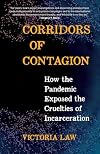 Corridors of Contagion: How the Pandemic Exposed the Cruelties of Incarceration