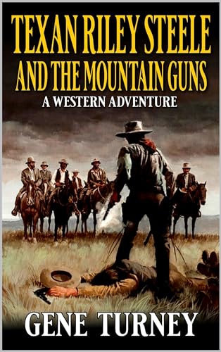 Texan Riley Steele And The Mountain Guns book cover