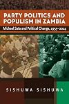 Party Politics and Populism in Zambia: Michael Sata and Political Change, 1955β2014