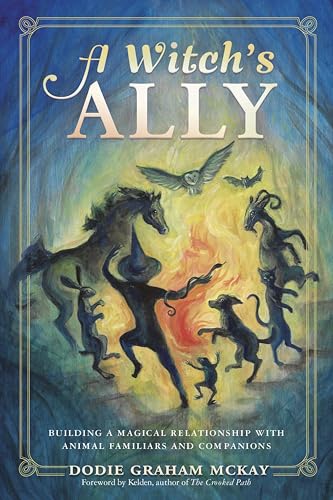 A Witch's Ally:Building a Mag...Animal Familiars & Companions