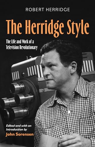 The Herridge Style: The Life and Work of a Television Revolutionary (By: Robert Herridge,John Sorensen) cover