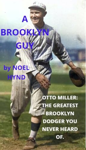 A Brooklyn Guy: Otto Miller: The Greatest Brooklyn Dodger You Never Heard Of book cover
