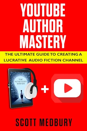 YouTube Author Mastery: The Ultimate Guide to Creating a Lucrative Audio Fiction Channel book cover