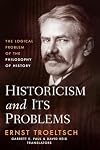 Historicism and Its Problems: The Logical Problem of the Philosophy of History