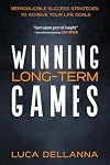 Winning Long-Term Games: Reproducible Success Strategies to Achieve Your Life Goals