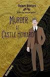 Murder at Castle Howard (Robert Ashford - a Duke investigates Book 2)