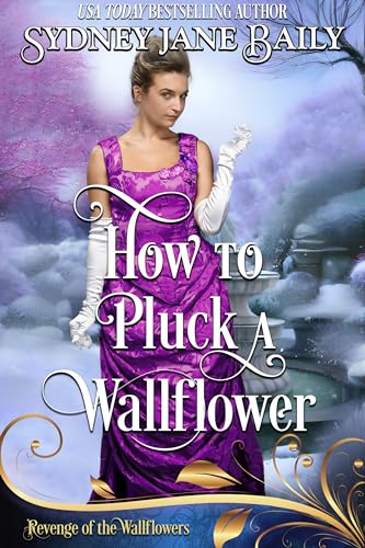How to Pluck a Wallflower (By: Sydney Jane Baily) cover
