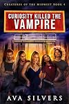 Curiosity Killed the Vampire (Creatures of the Midwest Book 4)